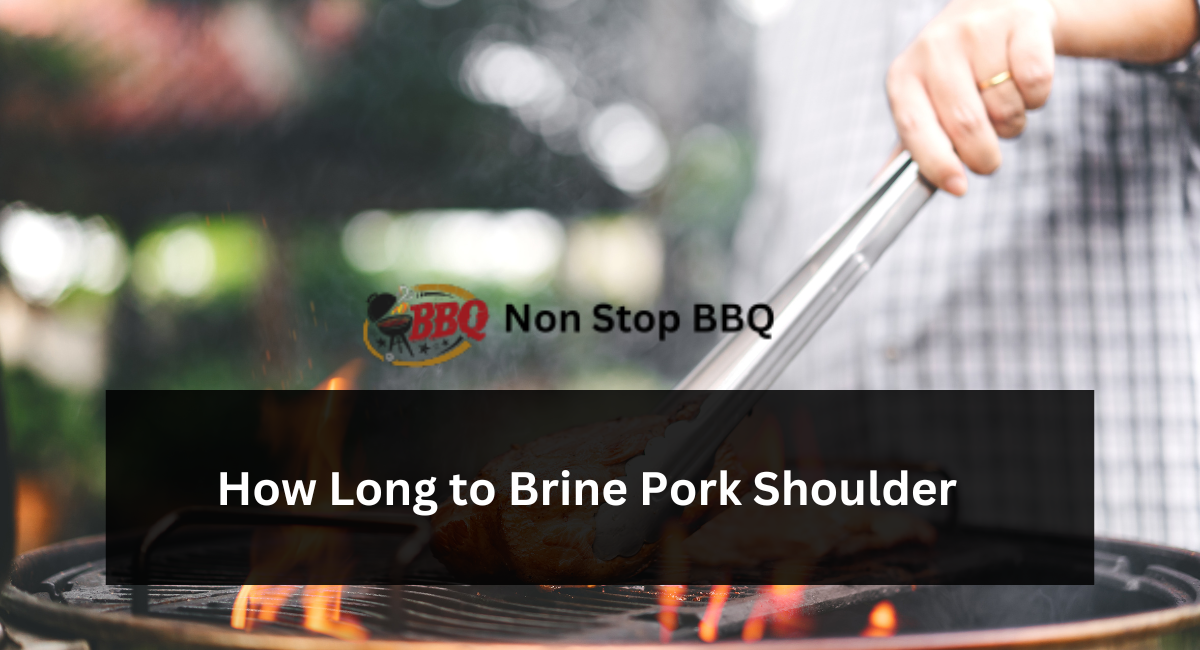 How Long to Brine Pork Shoulder