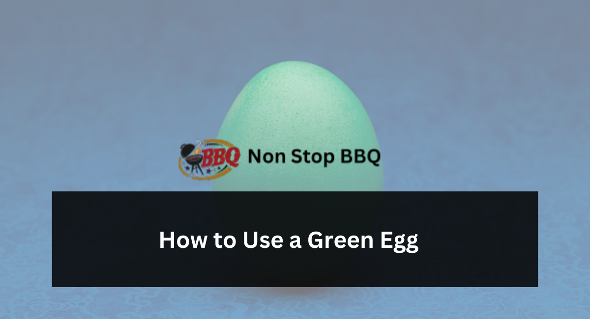 How to Use a Green Egg