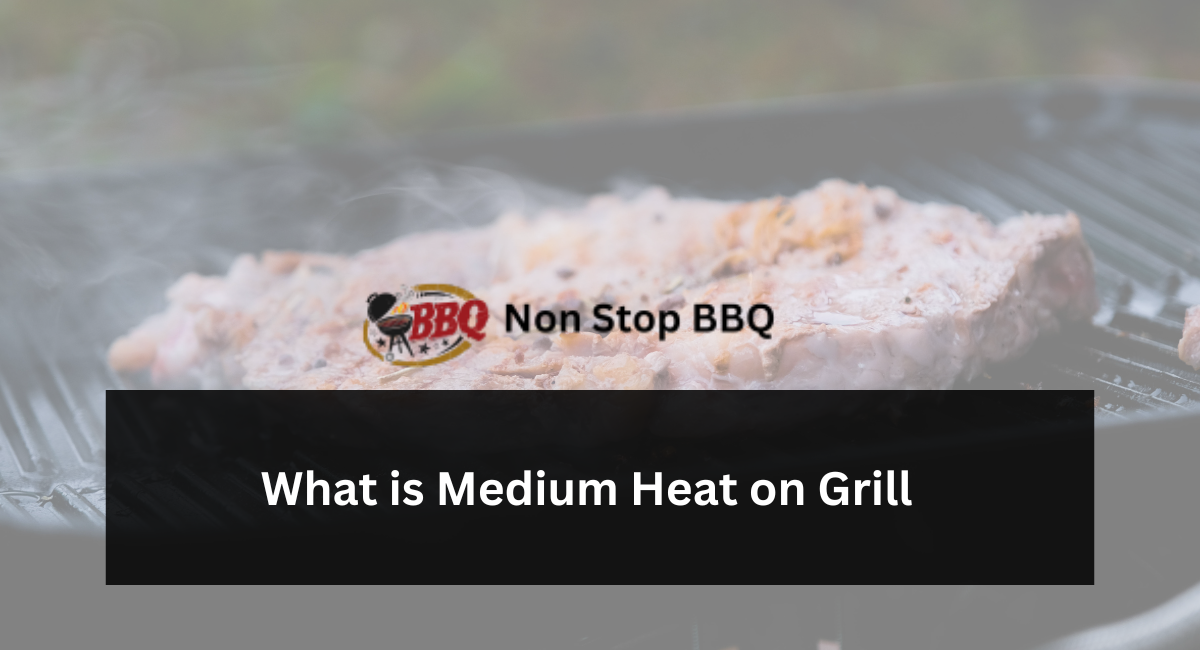 What is Medium Heat on Grill